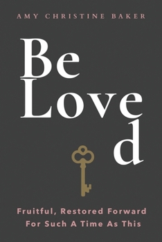 Paperback BeLoved: Fruitful, Restored Forward For Such A Time As This Book
