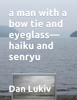Paperback A man with a bow tie and eyeglass-haiku and senryu Book