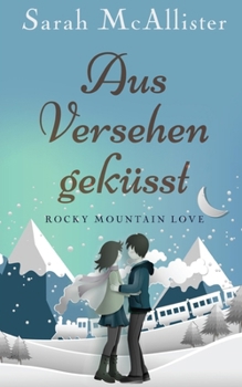 Paperback Aus Versehen geküsst: Rocky Mountain Love [German] Book