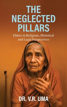 Hardcover The Neglected Pillars: Elders in Religious, Historical and Legal Perspectives Book
