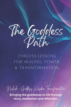 Paperback The Goddess Path: Timeless Lessons for Healing, Power, and Transformation Book