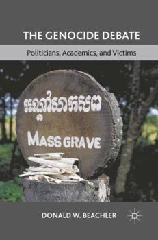 Paperback The Genocide Debate: Politicians, Academics, and Victims Book