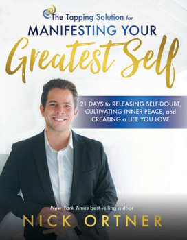 Paperback The Tapping Solution for Manifesting Your Greatest Self: 21 Days to Releasing Self-Doubt, Cultivating Inner Peace, and Creating a Life You Love Book