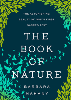Paperback The Book of Nature: The Astonishing Beauty of God's First Sacred Text Book