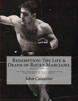 Redemption: The Life & Death of Rocky Marciano.: Volume 1