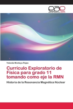 Paperback Currículo Exploratorio de Física para grado 11 tomando como eje la RMN [Spanish] Book