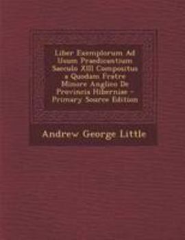 Paperback Liber Exemplorum Ad Usum Praedicantium Saeculo XIII Compositus a Quodam Fratre Minore Anglico de Provincia Hiberniae [Latin] Book