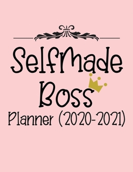 Selfmade Boss Planner (2020-2021): 2020 Weekly Planner Entrepreneur Journal |Notebook| for weekly goal Gift for a business MOM, Women