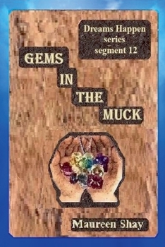 Gems in the Muck (Dreams Happen)