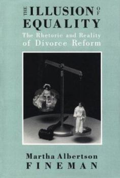 Hardcover The Illusion of Equality: The Rhetoric and Reality of Divorce Reform Book