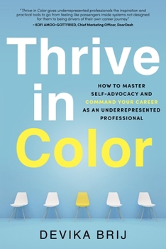 Paperback Thrive in Color: How to Master Self-Advocacy and Command Your Career as an Underrepresented Professional Book