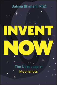 Hardcover Invent Now: The Next Leap in Moonshots Book