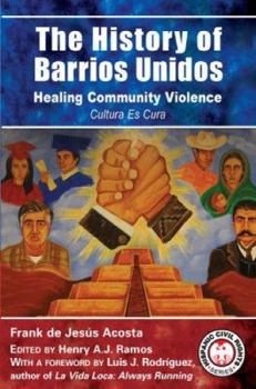 Paperback The History of Barrios Unidos: Healing Community Violence Book