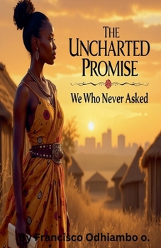 Paperback The Uncharted Promise: We Who Were Never Asked Book