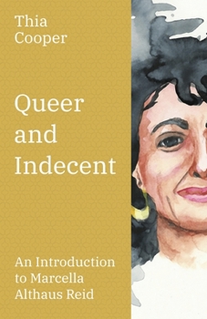 Paperback Queer and Indecent: An Introduction to the Theology of Marcella Althaus Reid Book