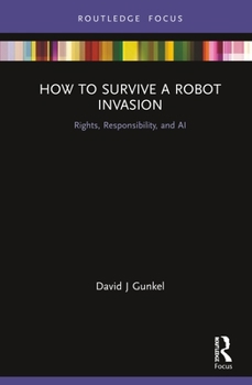 Hardcover How to Survive a Robot Invasion: Rights, Responsibility, and AI Book