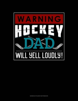 Paperback Warning! Hockey Dad Will Yell Loudly!: Genkouyoushi Notebook Book