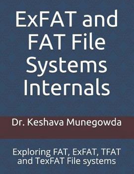 Paperback Exfat and Fat File Systems Internals: Exploring Fat, Exfat, Tfat and Texfat File Systems Book