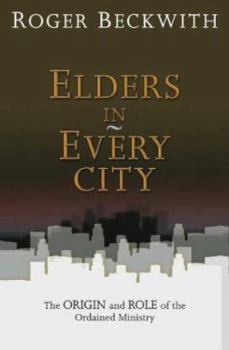 Paperback Elders in Every City: The Origin an Role of the Ordained Ministry Book
