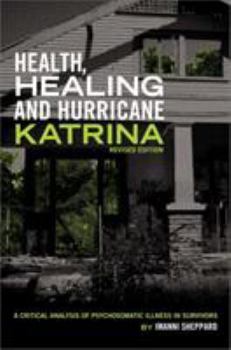 Paperback Health, Healing, and Hurricane Katrina: A Critical Analysis of Psychosomatic Illness in Survivors (Revised Edition) Book