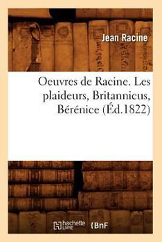 Oeuvres de Racine. Les Plaideurs, Britannicus, Ba(c)Ra(c)Nice (A0/00d.1822)