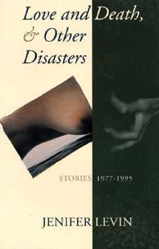 Paperback Love and Death, and Other Disasters: Stories, 1977-1995 Book