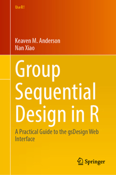 Group Sequential Design in R: A Practical Guide to the gsDesign Web Interface (Use R!)