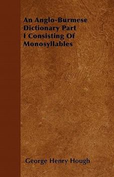 Paperback An Anglo-Burmese Dictionary Part I Consisting of Monosyllables Book