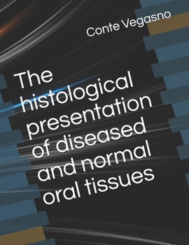 Paperback The histological presentation of diseased and normal oral tissues Book