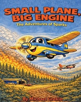 Small Plane Big Engine: The Adventures of Sparks