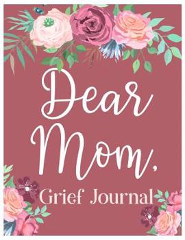 Paperback Dear Mom, Grief Journal: A Book With Writing Prompts for those grieving their parent Book