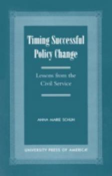 Paperback Timing Successful Policy Change: Lessons from the Civil Service Book