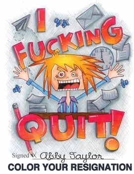 Paperback I Fucking Quit! Color Your Resignation: A Swear Word Coloring Book