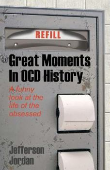 Paperback Great Moments in OCD History: A humorous look at life with OCD Book