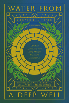 Paperback Water from a Deep Well: Christian Spirituality from Early Martyrs to Modern Missionaries Book