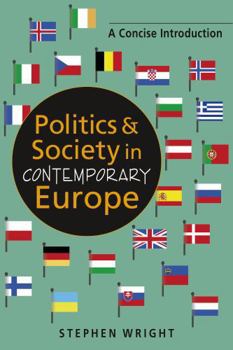 Hardcover Politics and Society in Contemporary Europe: A Concise Introduction Book