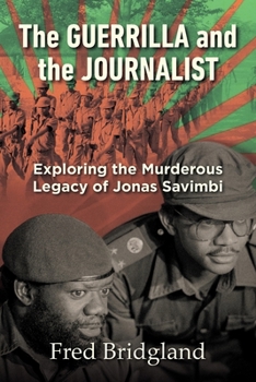 Paperback THE GUERRILLA AND THE JOURNALIST - Exploring the Murderous Legacy of Jonas Savimbi Book