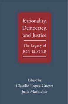 Rationality, Democracy, and Justice: The Legacy of Jon Elster