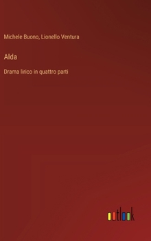 Alda: Drama lirico in quattro parti (Italian Edition)