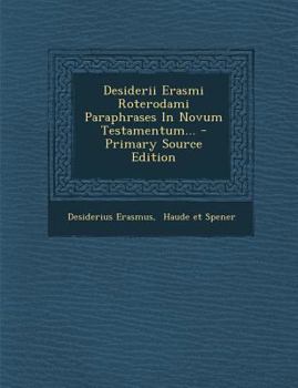 Paperback Desiderii Erasmi Roterodami Paraphrases In Novum Testamentum... [Latin] Book
