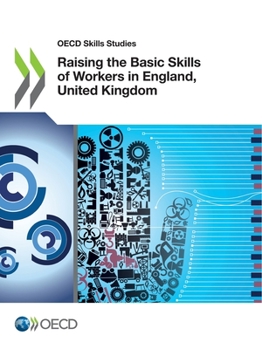 Paperback Raising the Basic Skills of Workers in England, United Kingdom Book