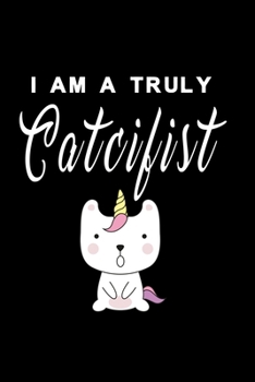Paperback I am a truly catcifist Version 1: Notebook, Diary and Journal with 120 Lined Pages with unicorn cat Book