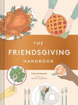 Hardcover The Friendsgiving Handbook: (Thanksgiving Recipe Cookbook, Friendsgiving Gift) Book