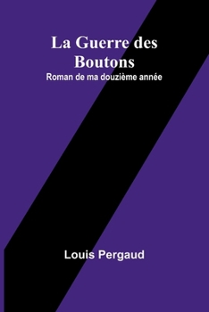 Paperback La Guerre des Boutons: Roman de ma douzième année Book