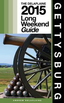 Paperback Gettysburg - The Delaplaine 2015 Long Weekend Guide Book