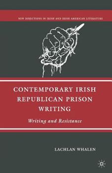 Contemporary Irish Republican Prison Writing: Writing and Resistance