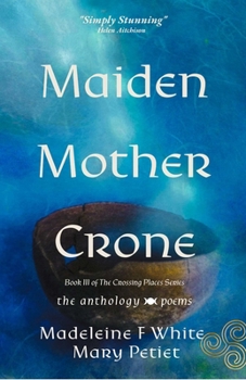 Paperback Maiden Mother Crone the Anthology: Poems Book