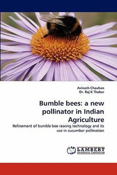 Paperback Bumble Bees: A New Pollinator in Indian Agriculture Book