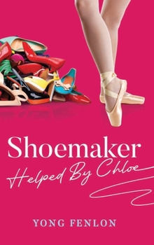 Hardcover Shoemaker, Helped By Chloe: Yong Fenlon Book