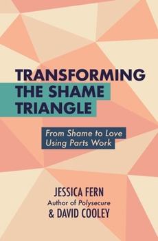 Paperback Transforming the Shame Triangle: From Shame to Love Using Parts Work Book